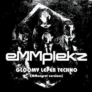 Emmplekz - Gloomy Leper Techno