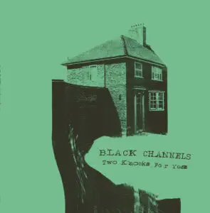 Black Channels - Two Knocks For Yes