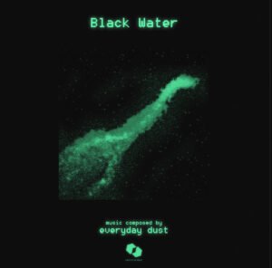 Everyday Dust - Black Water