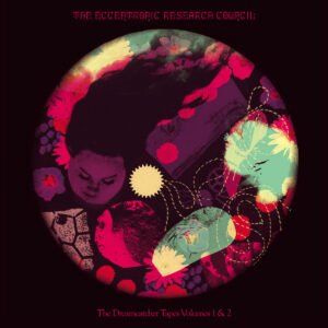 The Eccentronic Research Council - The Dreamcatcher Tapes