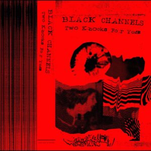 Black Channels - Two Knocks For Yes